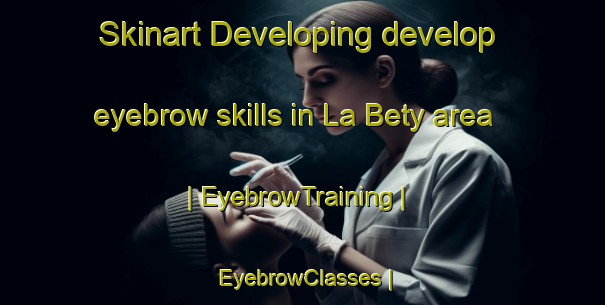 Skinart Developing develop eyebrow skills in La Bety area | EyebrowTraining | EyebrowClasses | SkinartTraining-Mexico